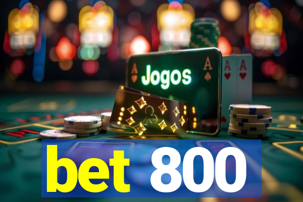 bet 800